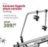 Caravan Superb short version Tot 60 kg