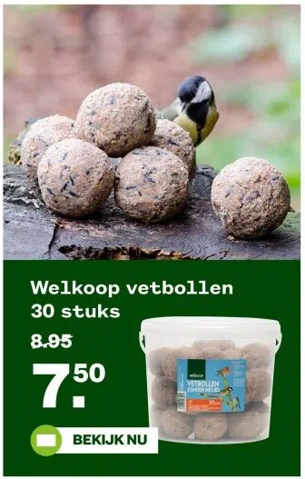 Tuin & Dier aanbieding in Verspreide huizen Jutrijp: Welkoop vetbollen 30 stuks, 